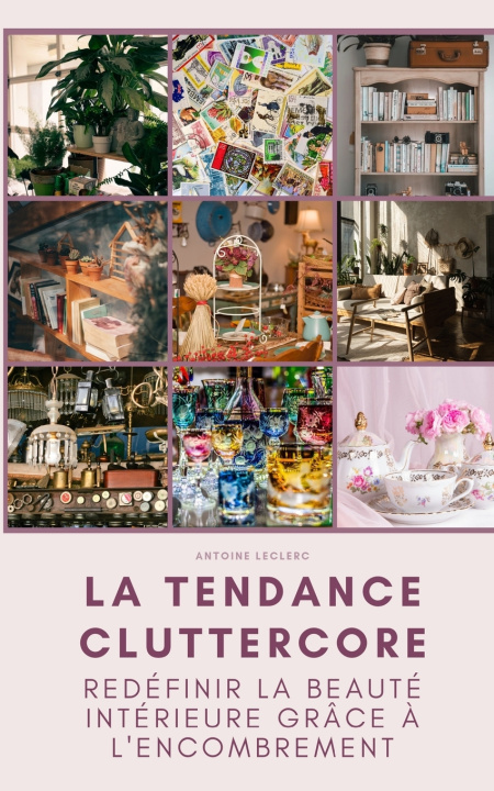 Kniha La tendance Cluttercore Antoine Leclerc