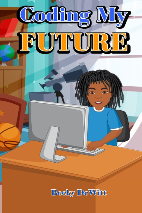 Knjiga Coding My Future Becky DeWitt