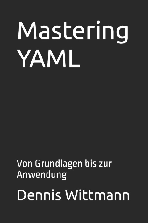 Kniha Mastering YAML Dennis Wittmann