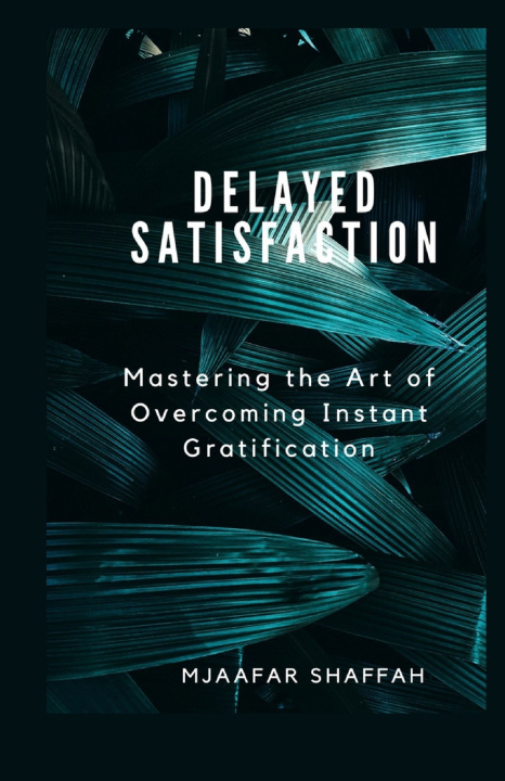 Kniha DELAYED SATISFACTION Mjaafar Shaffah