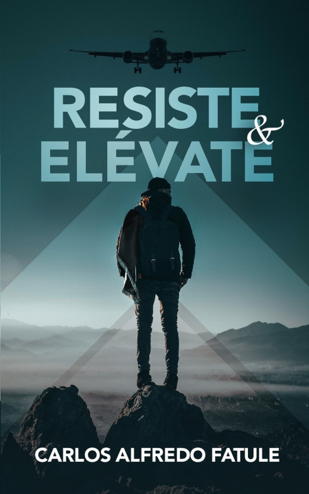 Kniha RESISTE Y ELÉVATE Carlos Alfredo Fatule G.