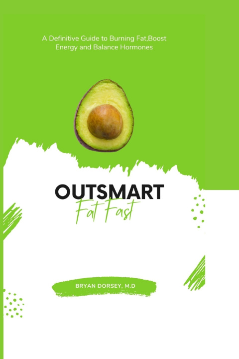 Kniha Outsmart Fat Fast Bryan Dorsey M.D