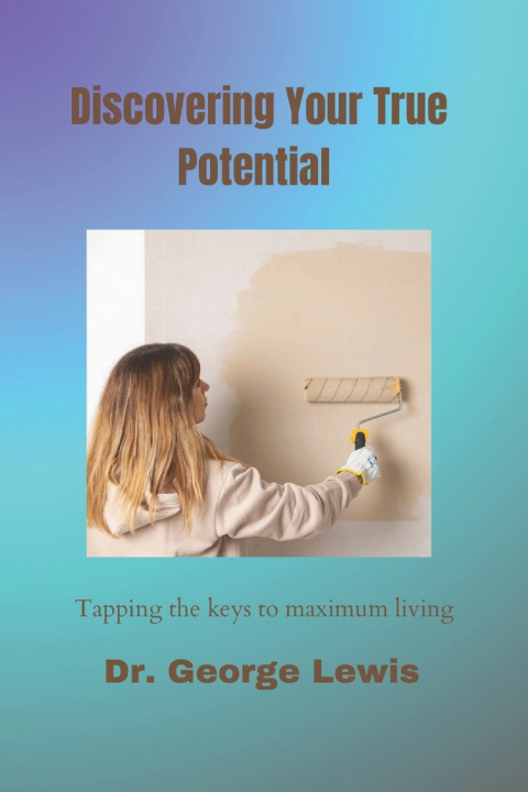 Kniha Discovering Your True Potential Dr. George Lewis