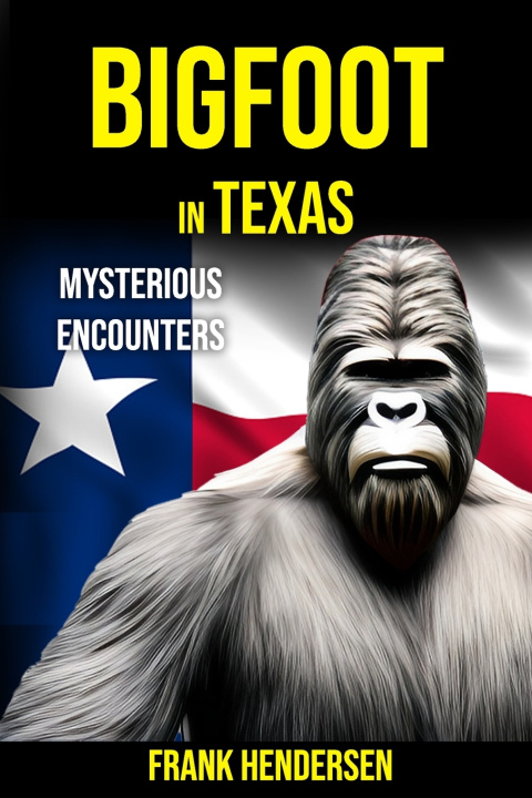 Knjiga Bigfoot in Texas Frank Hendersen