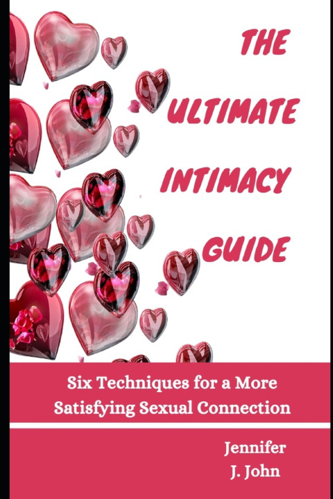 Kniha THE ULTIMATE INTIMACY GUIDE Jennifer J. John