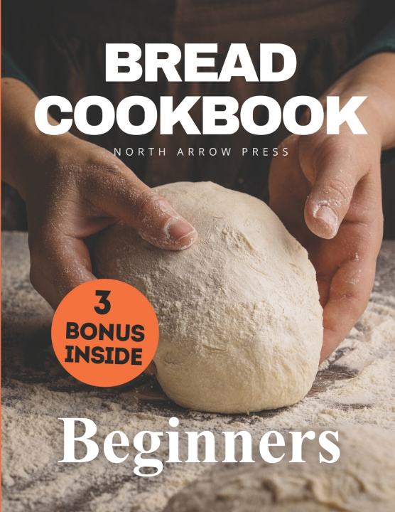 Knjiga Bread Cookbook North Arrow Press