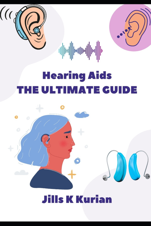 Knjiga Hearing Aids - The Ultimate Guide Jills Kurian