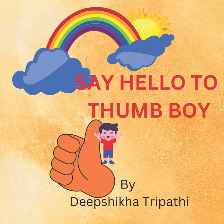 Knjiga SAY HELLO TO THUMB BOY Deepshikha Tripathi