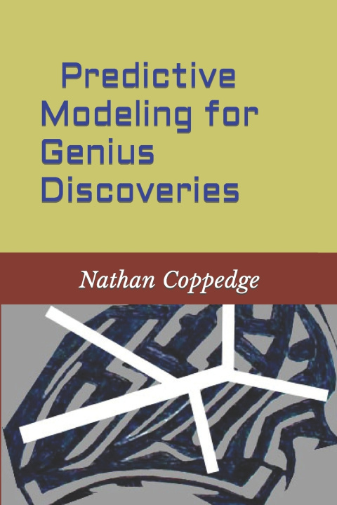 Knjiga Predictive Modeling for Genius Discoveries Nathan Coppedge