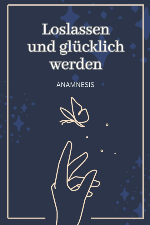 Kniha Loslassen und glücklich werden ANAMNESIS