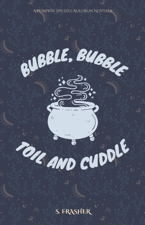 Kniha Bubble, Bubble, Toil, and Cuddle S. Frasher