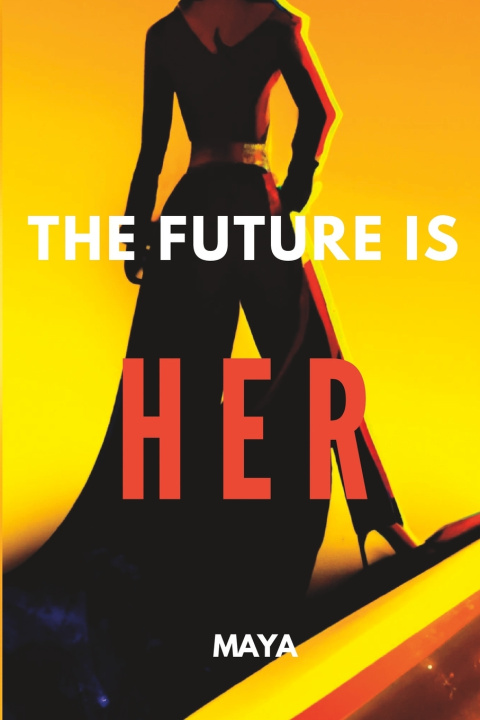 Knjiga The Future Is Her Maya K