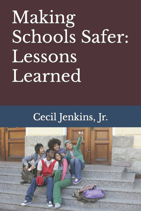 Knjiga Making Schools Safer Cecil Jenkins Jr.