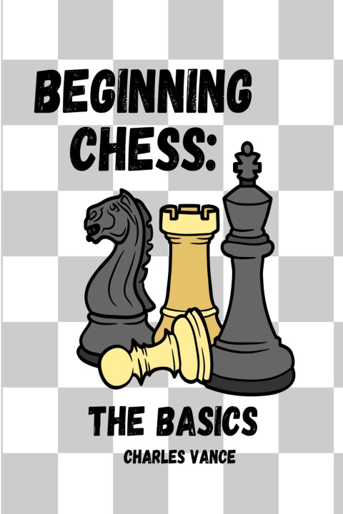 Knjiga Beginning Chess Charles Vance
