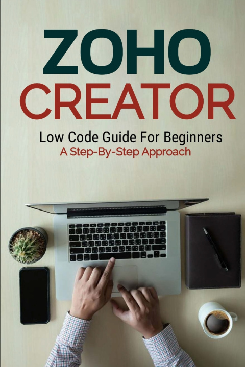 Knjiga Zoho Creator Low Code Guide Daniel Melehi