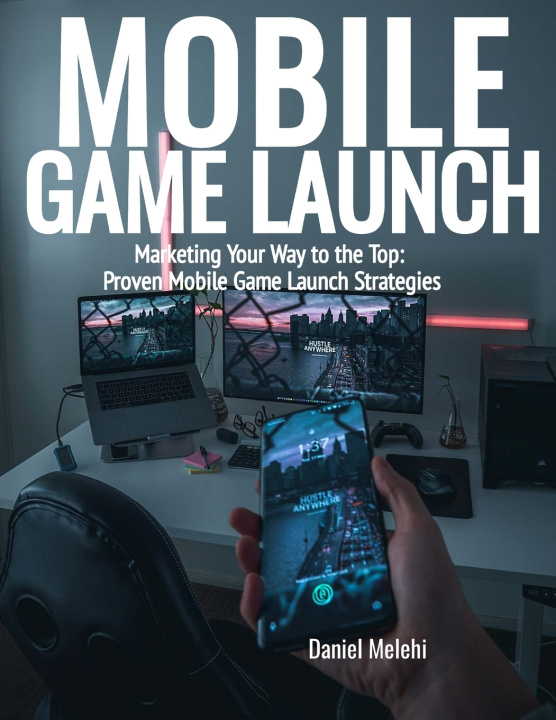 Kniha Mobile Game Launch Daniel Melehi