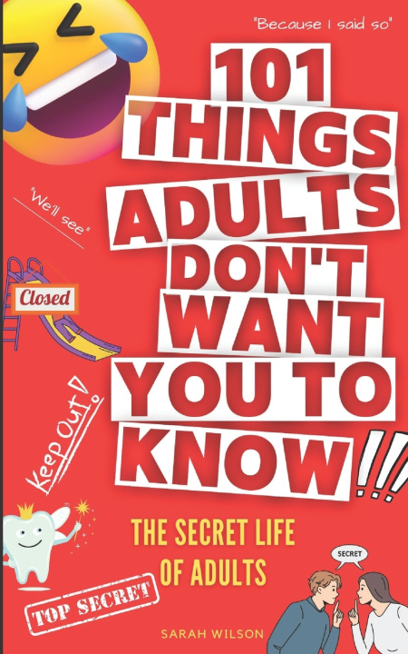 Kniha 101 Things Adults Don't Want You to Know Sarah Wilson