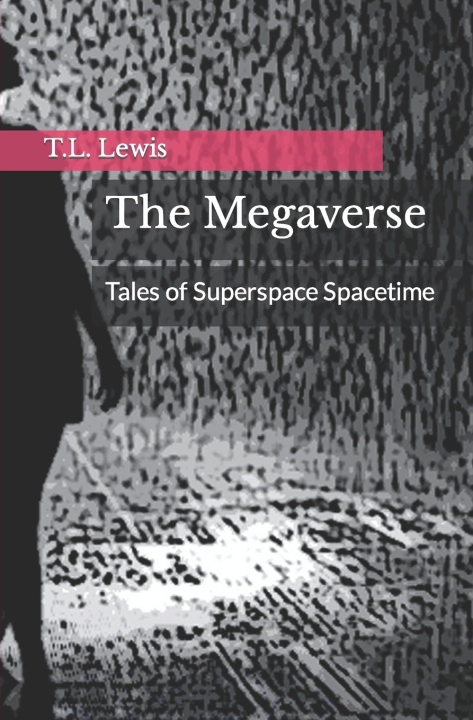 Kniha The Megaverse T.L. Lewis