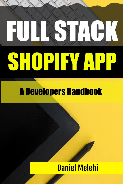 Kniha Full Stack Shopify App Daniel Melehi