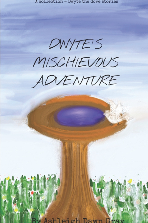 Kniha Dwyte's Mischievous Adventure Ashleigh Dawn Gray