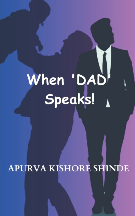Kniha When DAD Speaks Apurva Kishore Shinde