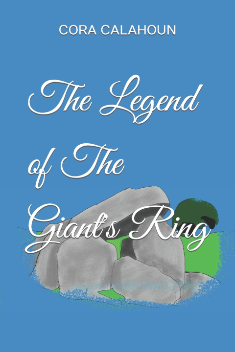 Knjiga The Legend of The Giant's Ring Cora Calahoun