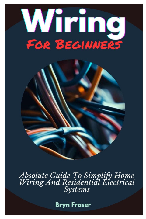 Knjiga Wiring For Beginners Bryn Fraser