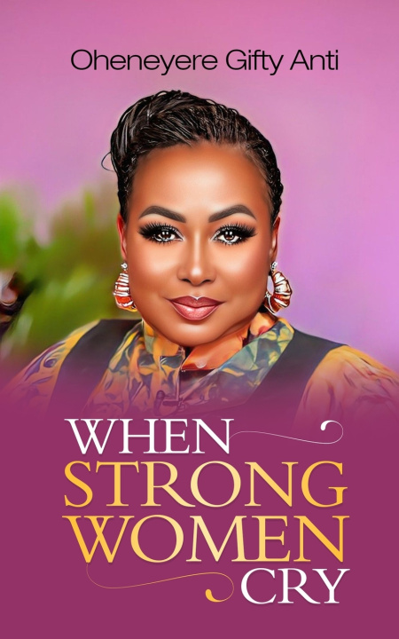 Knjiga When Strong Women Cry Oheneyere Gifty Anti