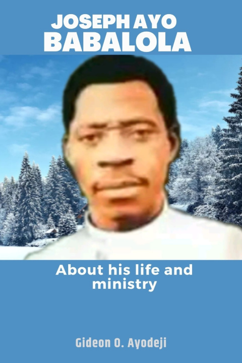 Kniha JOSEPH AYO BABALOLA Gideon O. Ayodeji