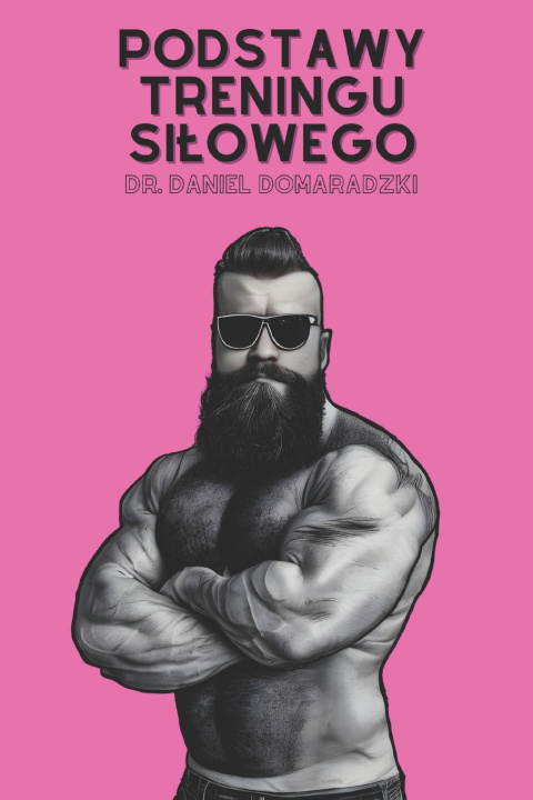 Buch Podstawy Treningu Siłowego Daniel Domaradzki