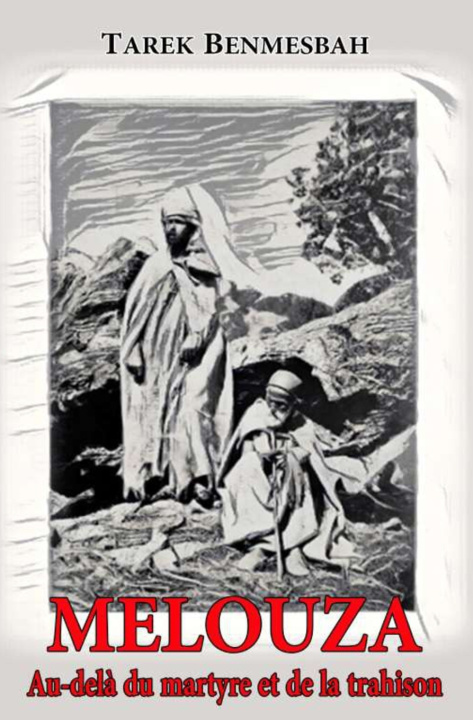 Knjiga MELOUZA, Au-delà du martyre et de la trahison Tarek Benmesbah