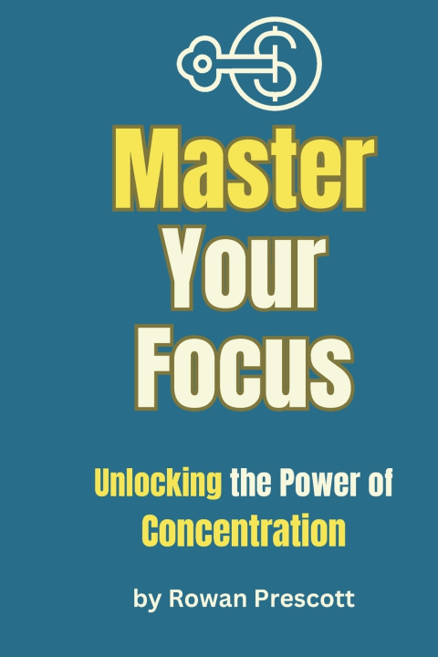Kniha Master your focus Rowan Prescott
