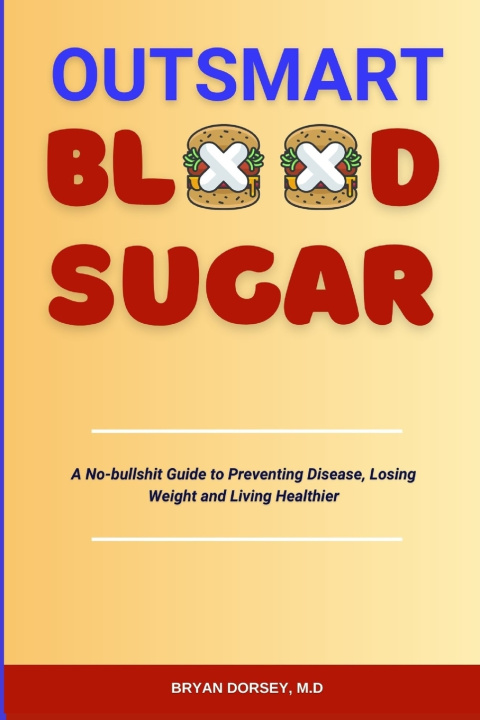 Kniha Outsmart Blood Sugar Bryan Dorsey M.D