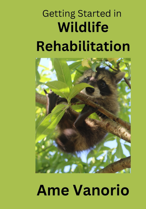 Kniha Getting Started in Wildlife Rehabilitation Ame Vanorio