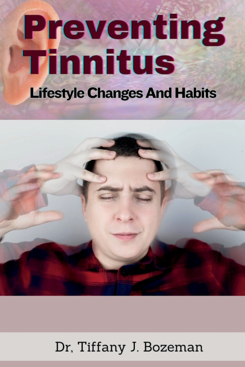 Kniha Preventing Tinnitus Dr Tiffany J. Bozeman