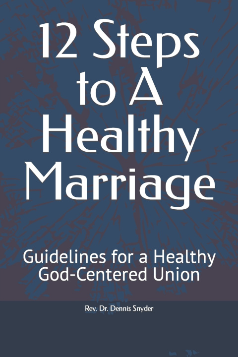 Knjiga 12 Steps to A Healthy Marriage Dennis J Snyder