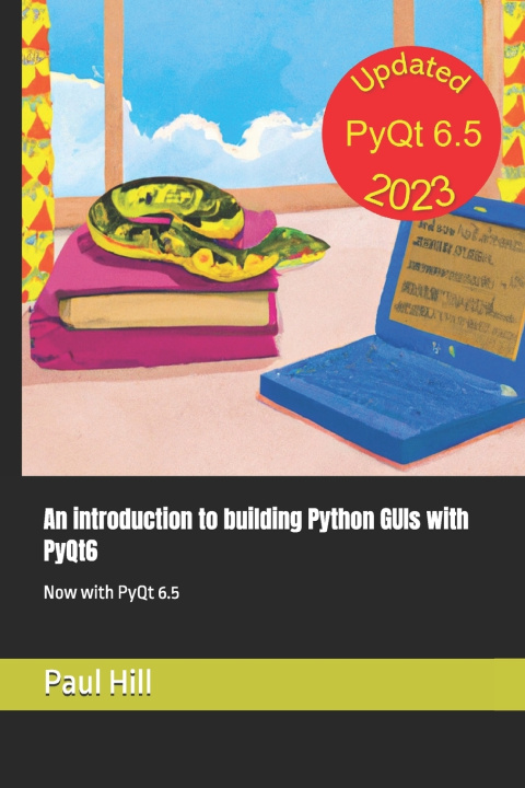 Kniha An introduction to building Python GUIs with PyQt6 Paul Hill