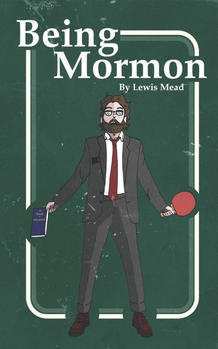 Kniha Being Mormon Lewis Aaron Mead