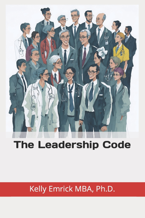 Kniha The Leadership Code Kelly Emrick Ph.D.