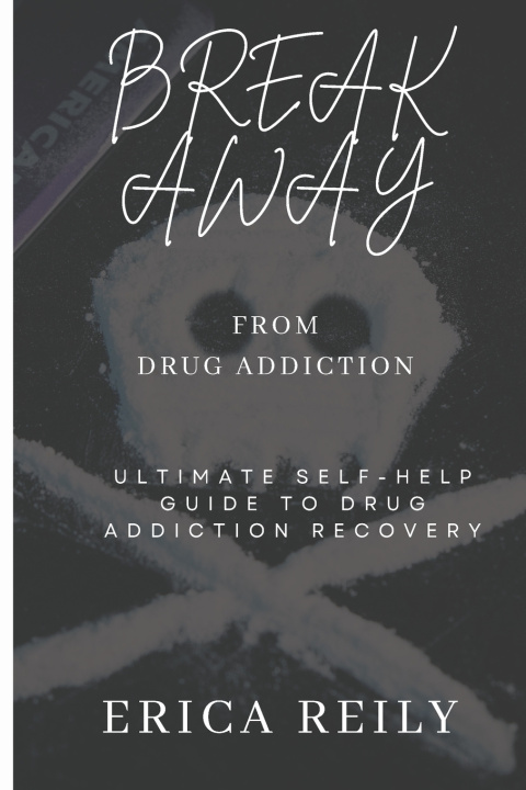 Kniha Break away from drug addiction Erica Reily