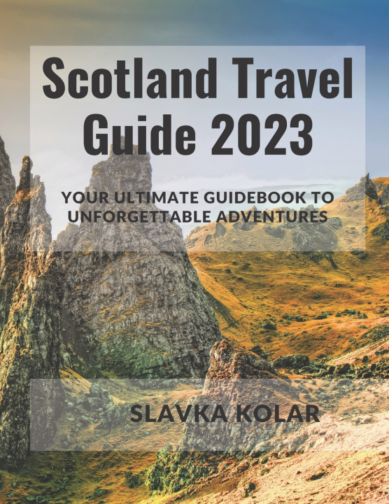Knjiga Scotland Travel Guide 2023 Slavka Kolar