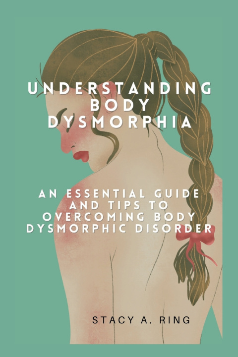 Knjiga Understanding body dysmorphia Stacy A. Ring