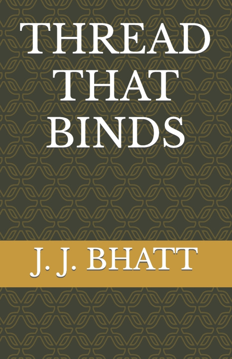 Knjiga THREAD THAT BINDS J. J. BHATT