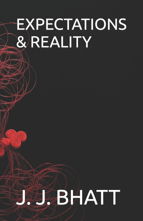 Kniha EXPECTATIONS & REALITY J. J. BHATT