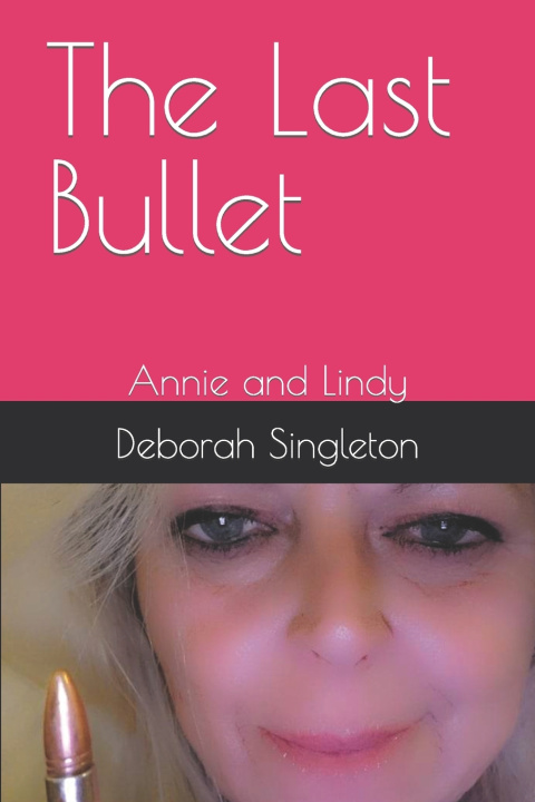 Knjiga The Last Bullet Deborah L. Singleton