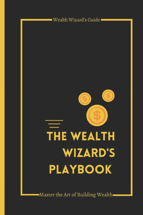 Kniha THE WEALTH WIZARD'S PLAYBOOK Wealth Wizard