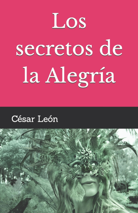 Knjiga Los secretos de la Alegría César León López