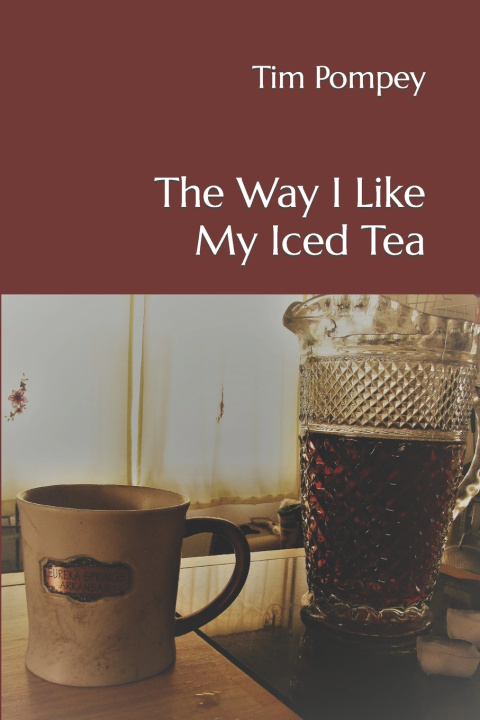 Knjiga The Way I Like My Iced Tea Tim Pompey