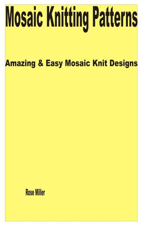 Kniha Mosaic Knitting Patterns Rose Miller