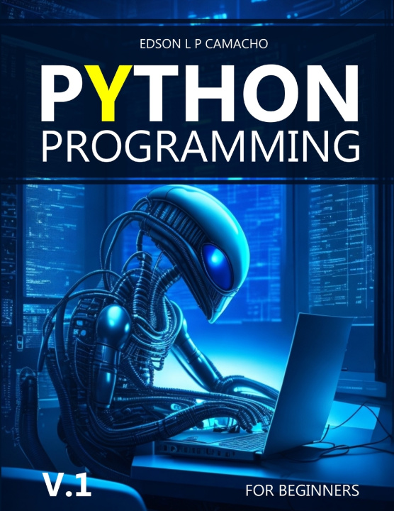 Knjiga Learn Python for Beginners from an Expert Edson L P Camacho